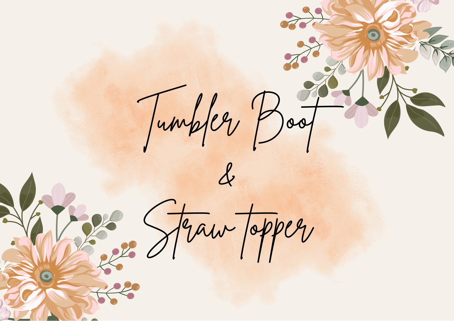 Tumbler Boots & Straw toppers